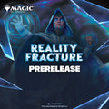 MTG: Reality Fracture - Prerelease Events