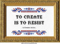 To Create is to Resist